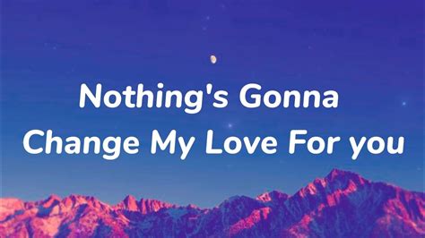 Nothings Gonna Change My Love For You George Benson Lyrics Youtube