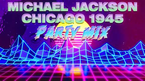 Michael Jackson Chicago 1945 Party Mix YouTube Music