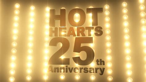 Hot Hearts 25th Anniversary Youtube