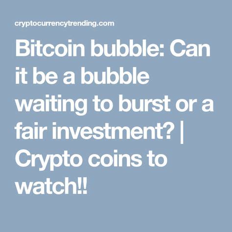 Bitcoin bubble: Can it be a bubble waiting to burst or a ...