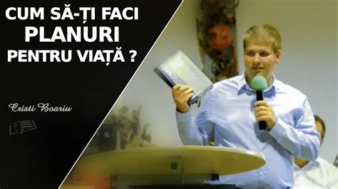 Cristi Boariu Cum Să ți Faci Planuri Pentru Viață Youtube