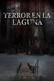 Terror en la laguna - Película 2019 - SensaCine.com.mx
