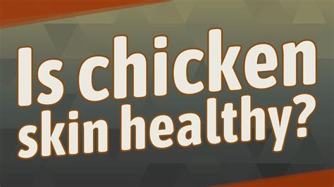 Is Chicken Skin Healthy Youtube
