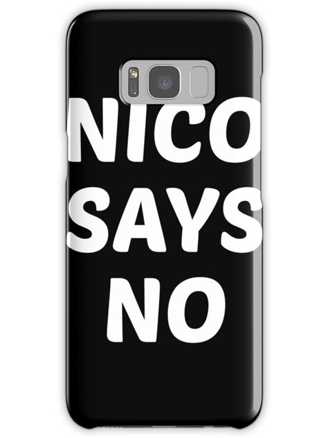 Nico Says No Samsung Galaxy Cases And Skins By Katemcdonnell99 Redbubble