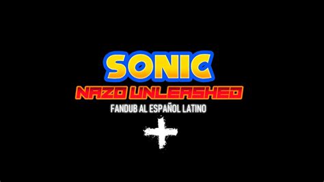 Sonic Nazo Unleashed Chakra X Fandub Al Español Latino Por