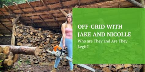 Off Grid With Jake And Nicolle Who Are They And Are They Legit