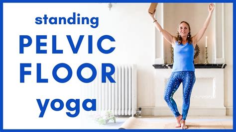 Pelvic Floor Toning Yoga Mins Standing Yoga For Pelvic Floor