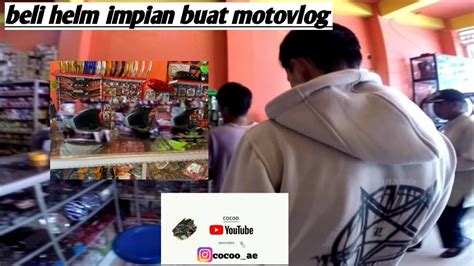 Utiwi Beli Helm Impian Buat Motovlog Youtube