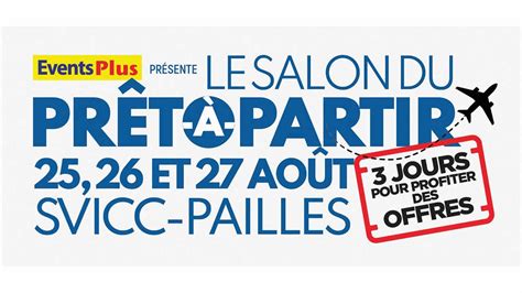 Du 25 Au 27 Août Au Svicc Le Salon Du Prêt à Partir Ouvre Vos