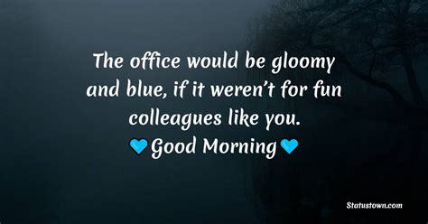 The Office Would Be Gloomy And Blue If It Werent For Fun Colleagues