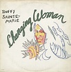 Sainte-Marie, Buffy - Changing Woman