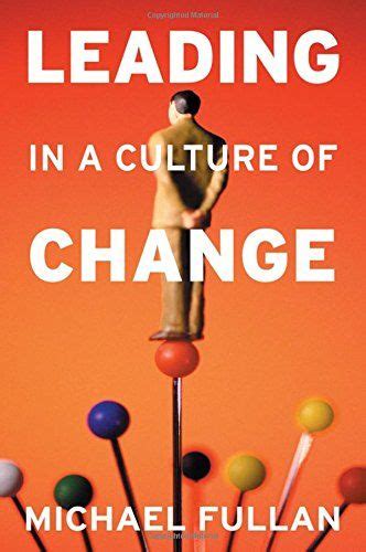 Leading In A Culture Of Change By Michael Fullan Professional