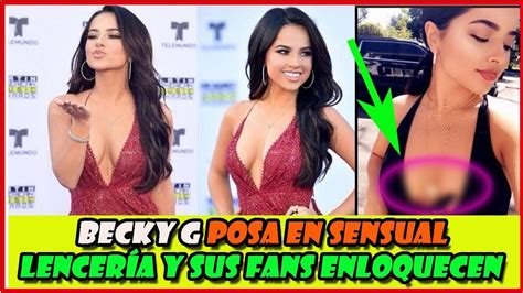 Becky G Posa En Sensual Lencer A Y Sus Fans Enloquecen Youtube