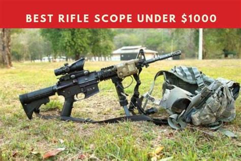 Best Rifle Scope Under 1000 Dollars 2020 Review Buyers Guide 2024