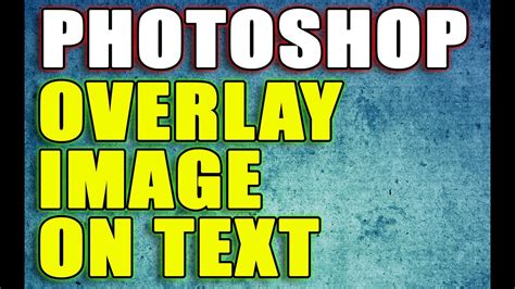 How To Overlay An Image On Text In Photoshop Youtube