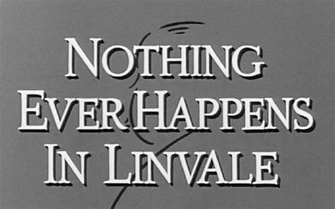 nothing ever happens in linvale 1963