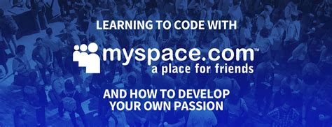 How Myspace Taught Me How To Code And Where You Should Look To Develop Your Passion