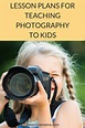 Teach Photography to Kids Basic Digital Photography for Kids | Teach ...