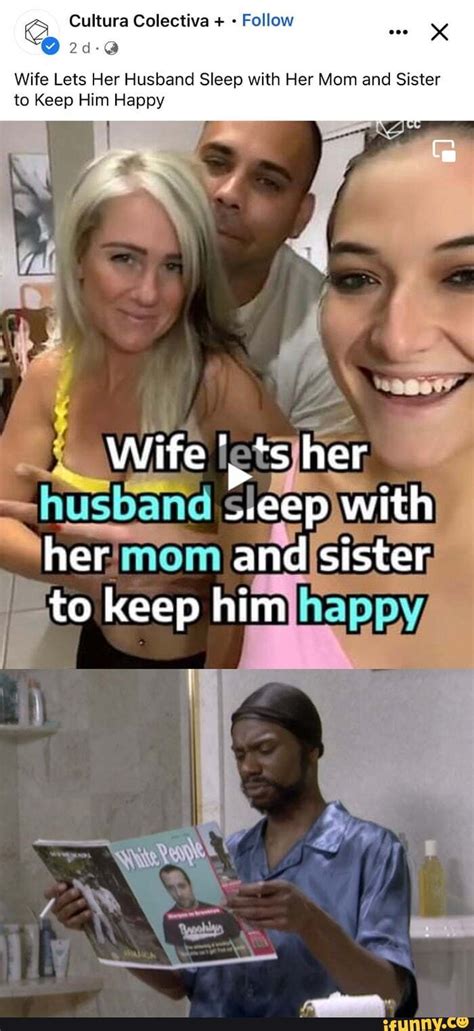 cultura colectiva follow wife lets her husband sleep with her mom and sister to keep him