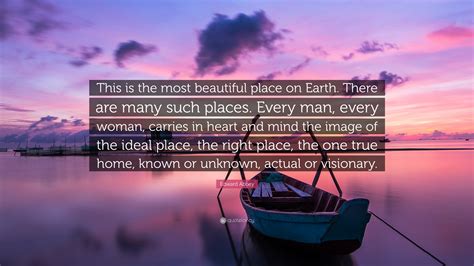 Edward Abbey Quote This Is The Most Beautiful Place On