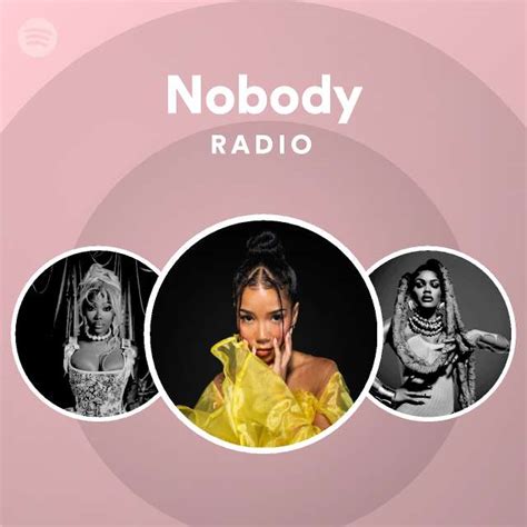 Nobody Radio Playlist By Spotify Spotify