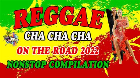 reggae music mix 2022 cha cha disco on the road 2022 reggae nonstop compilation 2022 youtube