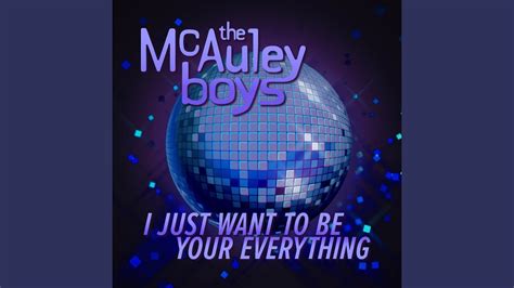 I Just Want To Be Your Everything Hot Ac Remix The Mcauley Boys