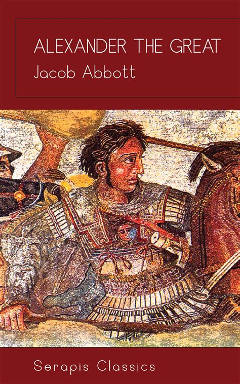 Alexander The Great Serapis Classics Jacob Abbott Serapis Classics