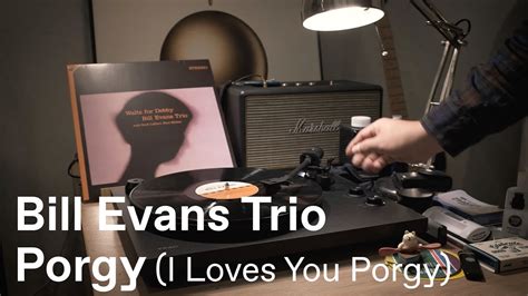 [바이닐로 듣는] Bill Evans Trio Porgy I Loves You Porgy Youtube