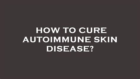 How To Cure Autoimmune Skin Disease Youtube