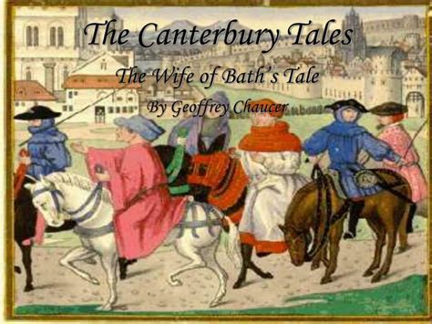 Ppt The Canterbury Tales The Wife Of Baths Tale By Geoffrey Chaucer