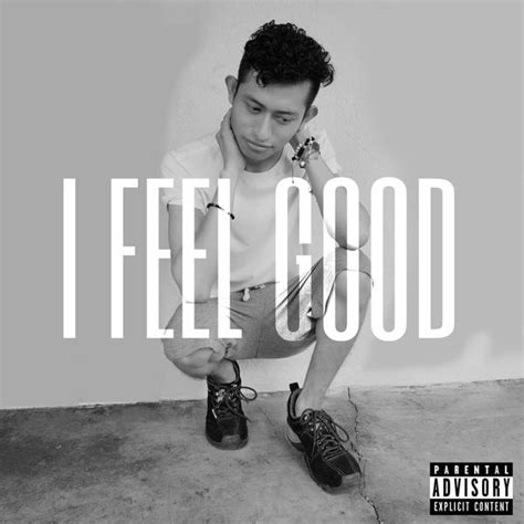 Reyes Peralta Emmanuel Peralta I Feel Good Lyrics And Tracklist Genius