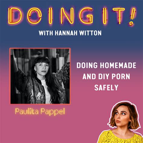 Early Access Doing Homemade And Diy Porn Safely With Paulita Pappel By Hannah Witton From