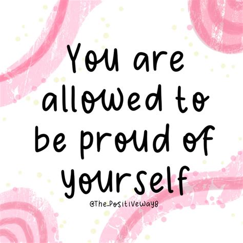 You Are Allowed To Be Proud Of Yourself Inspo Quotes You Are Amazing Proud Of You