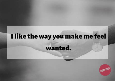 I Like The Way You Make Me Feel Wanted Relationship Quotes Funny