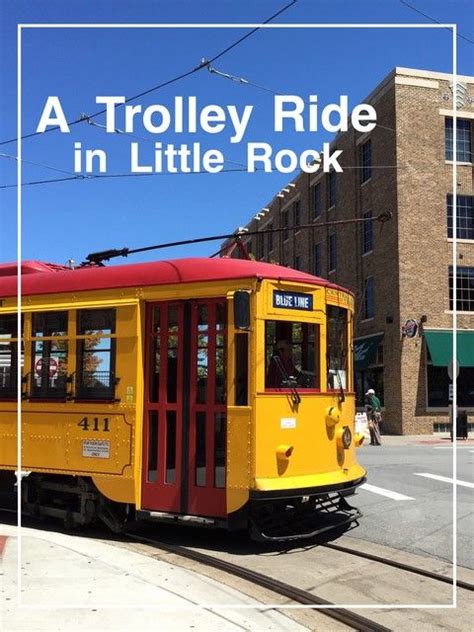 A Trolley Ride In Little Rock Arkansas Road Trip Pit Stop In Little
