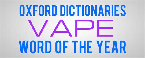 Oxford Dictionaries Choose Vape As The Word Of The Year For 2014