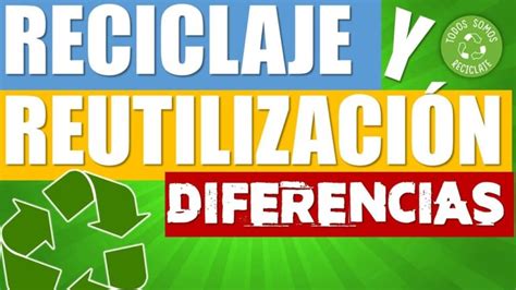 Diferencia Entre Reducir Reutilizar Y Reciclar Actualizado Agosto