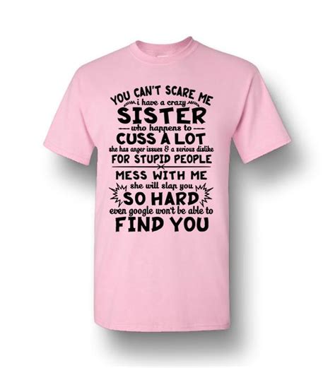 Hot You Cant Scare Me I Have A Crazy Sister Who Happens To Cuss Men Short Sleeve T Shirt
