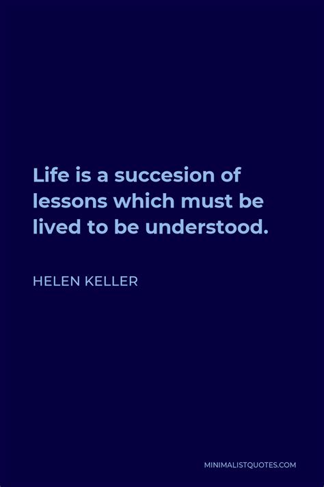 A Quote From Helen Kellep About Life Is A Succession Of Lessons Which