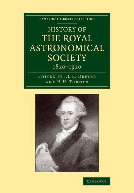 History Of The Royal Astronomical Society 1820 1920 By John Louis Emil