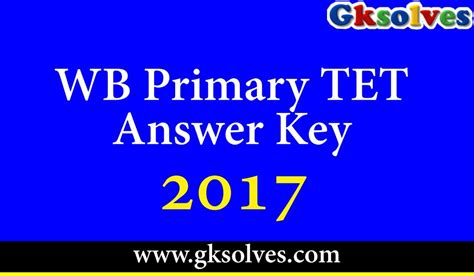 West Bengal Primary Tet Answer Key 2017 Pdf Wb Tet Answer Key 2017
