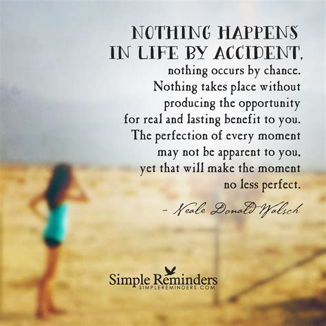 Nothing Happens In Life By Accident Nothing Occurs By Chance Nothing