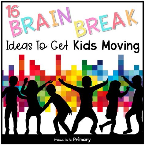 16 Brain Break Ideas To Get Kids Moving Proud To Be Primary
