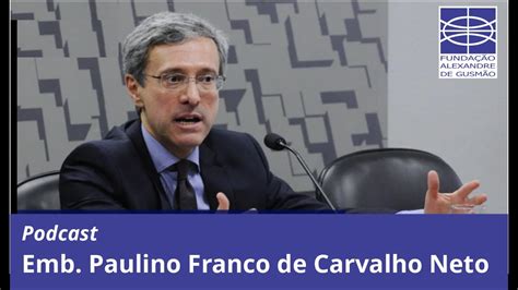 Podcast Embaixador Paulino Franco De Carvalho Neto Sobre A Visita Do