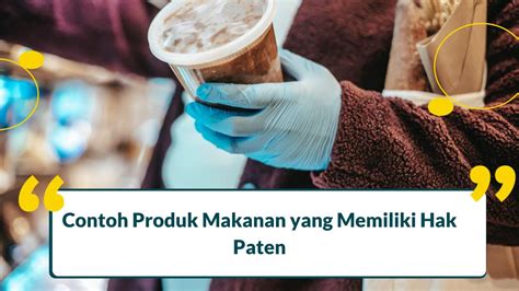 6 Contoh Produk Makanan Yang Memiliki Hak Paten