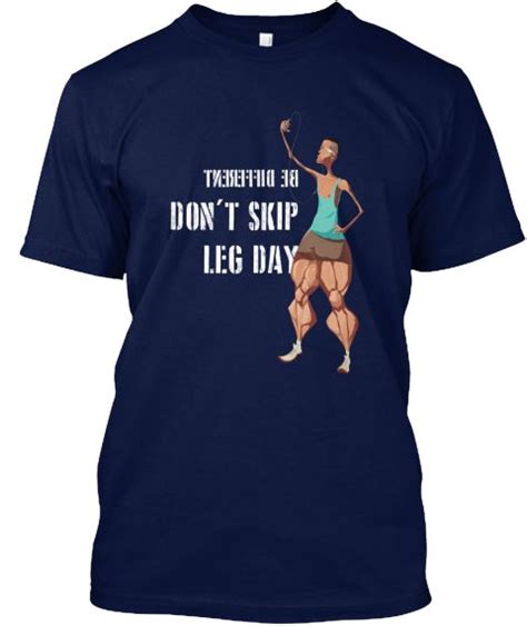 Be Different Dont Skip Leg Day Navy T Shirt Front Shirt Designs