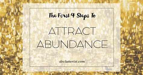 The First 4 Steps To Attract Abundance Abundance You Gave Up