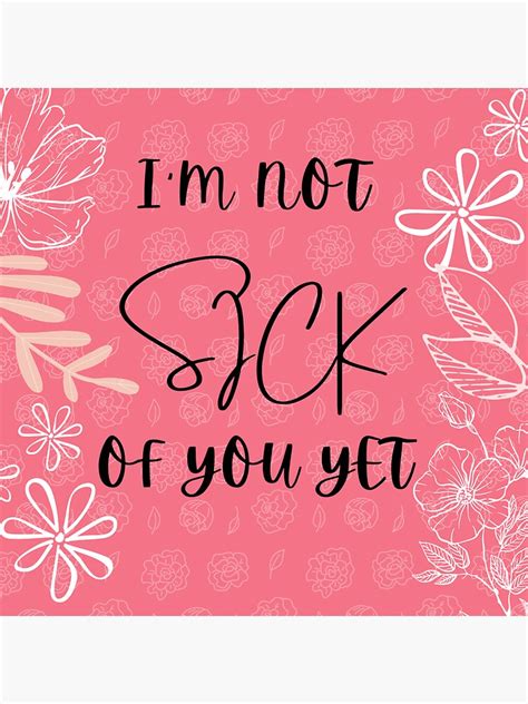 Im Still Not Sick Of You Yet Greeting Card Sticker By Theartstudio21