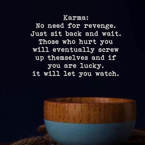 Karma No Need For Revenge Just Sit Back And Wait Those Who Hurt You